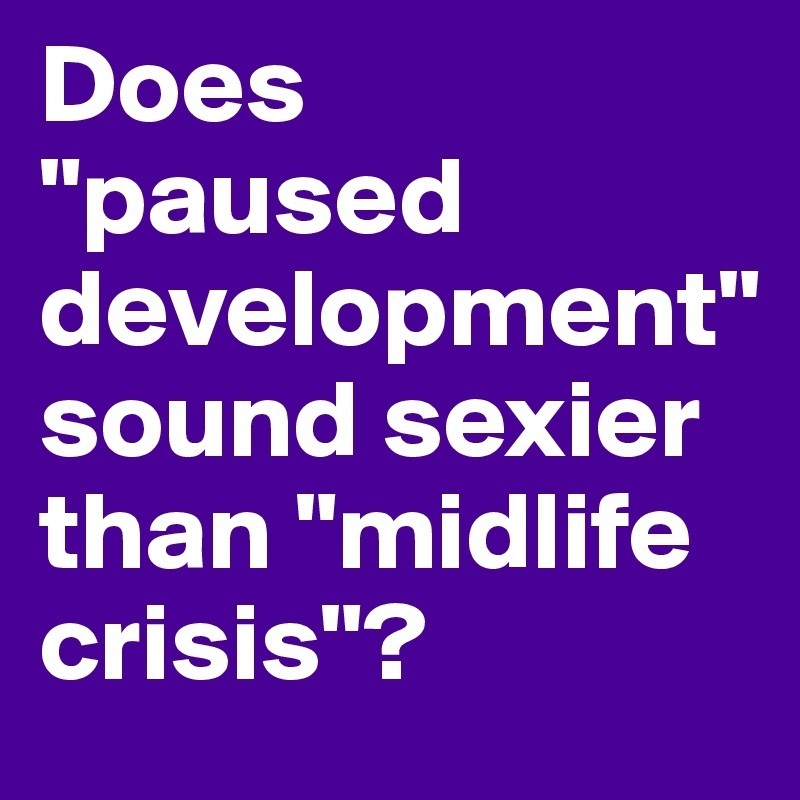 midlife crisis isnt really a midlife crisis